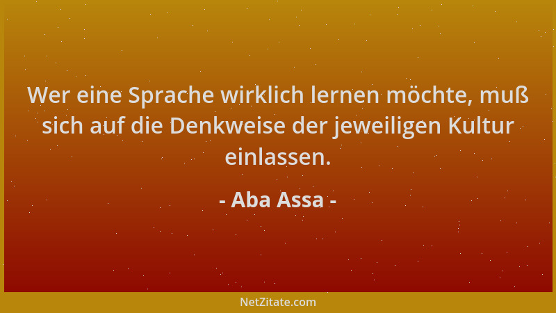 Aba Assa - Wer eine Sprache wirklich lernen möchte, muß sich auf die Denkweise der jeweiligen Kultur einlassen....