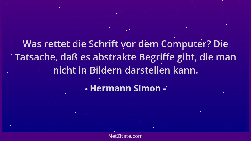 Hermann Simon - Was rettet die Schrift vor dem Computer? Die Tatsache, daß es abstrakte Begriffe gibt, die man nicht in Bil...