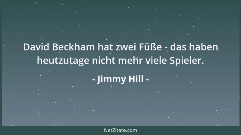 Jimmy Hill - David Beckham hat zwei Füße - das haben heutzutage nicht mehr viele Spieler....