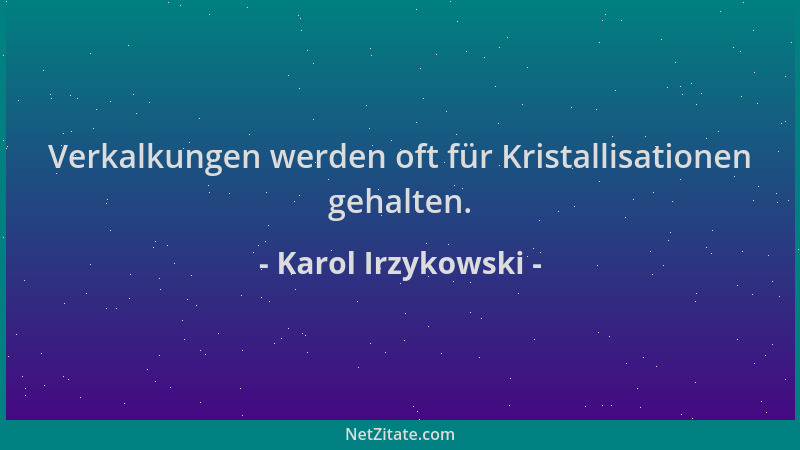 Karol Irzykowski - Verkalkungen werden oft für Kristallisationen gehalten....