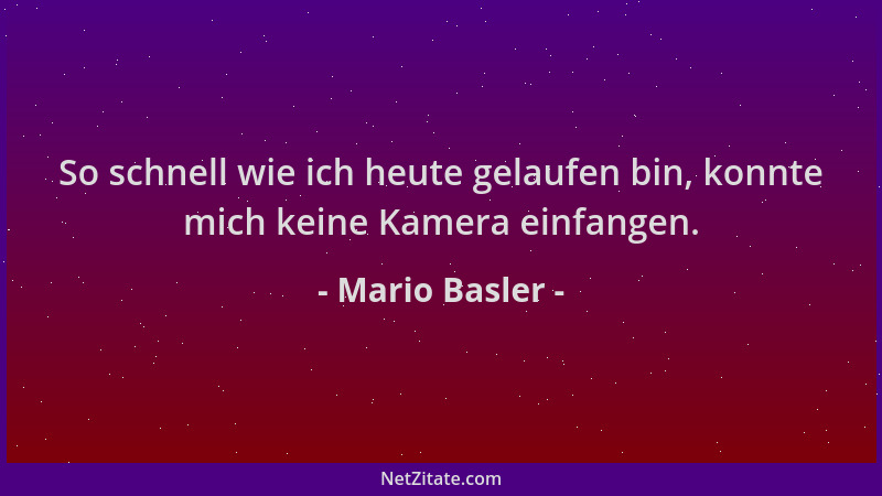 Mario Basler - So schnell wie ich heute gelaufen bin, konnte mich keine Kamera einfangen....