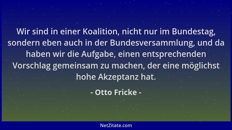 Otto Fricke - Wir sind in einer Koalition, nicht nur im Bundestag, sondern eben auch in der Bundesversammlung, und da haben...
