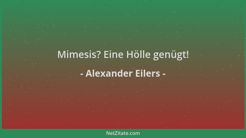 Alexander Eilers - Mimesis? Eine Hölle genügt!...