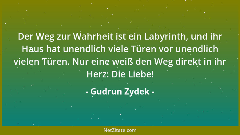Gudrun Zydek - Der Weg zur Wahrheit ist ein Labyrinth, und ihr Haus hat unendlich viele Türen vor unendlich vielen Türen. N...