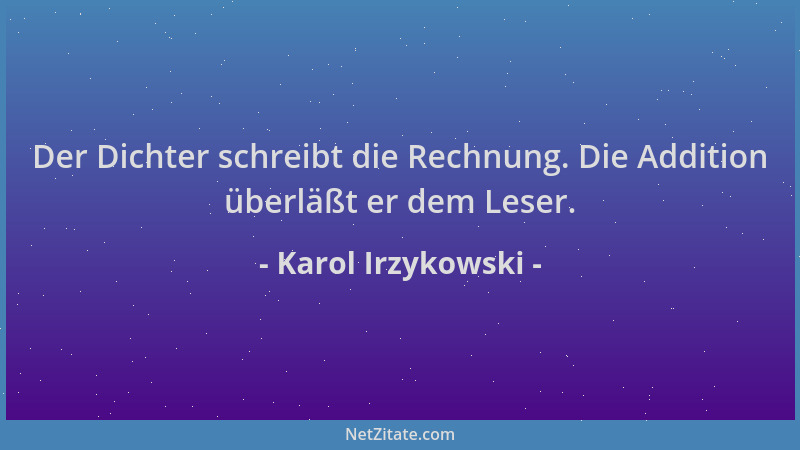Karol Irzykowski - Der Dichter schreibt die Rechnung. Die Addition überläßt er dem Leser....