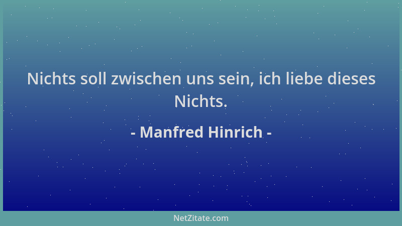 Manfred Hinrich - Nichts soll zwischen uns sein, ich liebe dieses Nichts....