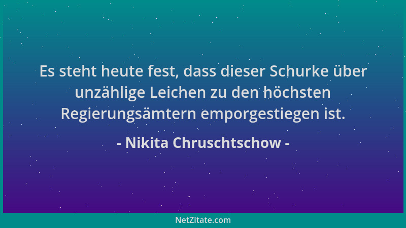 Nikita Chruschtschow - Es steht heute fest, dass dieser Schurke über unzählige Leichen zu den höchsten Regierungsämtern emp...