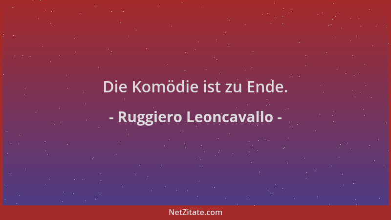 Ruggiero Leoncavallo - Die Komödie ist zu Ende....