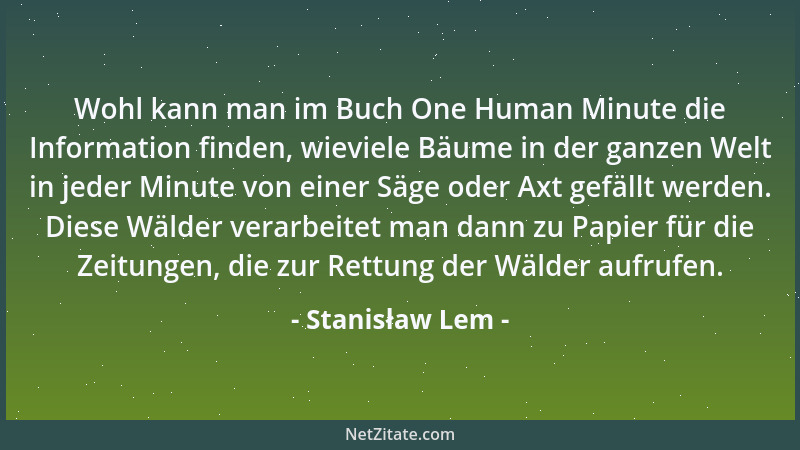 Stanisław Lem - Die Tragik des 20. Jahrhunderts liegt darin, daß es nicht möglich war, die Theorien von Karl Marx zuerst an...