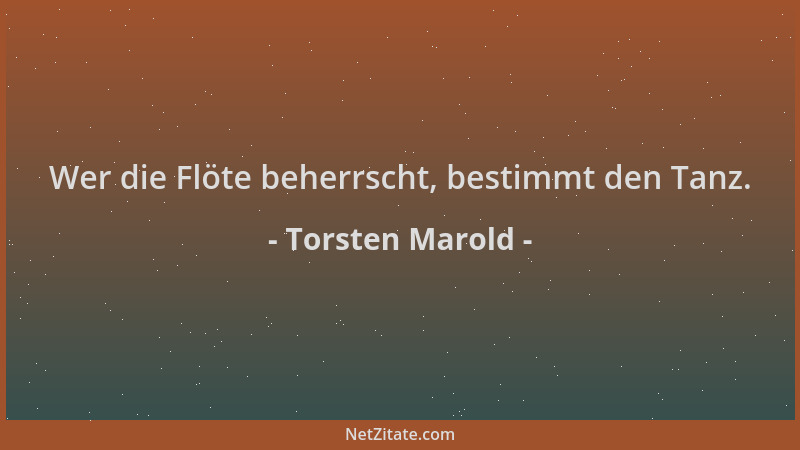 Torsten Marold - Wer die Flöte beherrscht, bestimmt den Tanz....