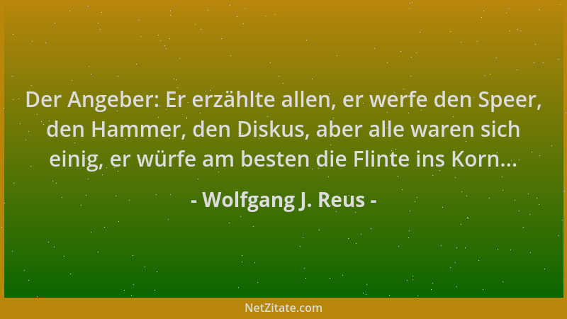 Wolfgang J. Reus - Der Angeber: Er erzählte allen, er werfe den Speer, den Hammer, den Diskus, aber alle waren sich einig,...