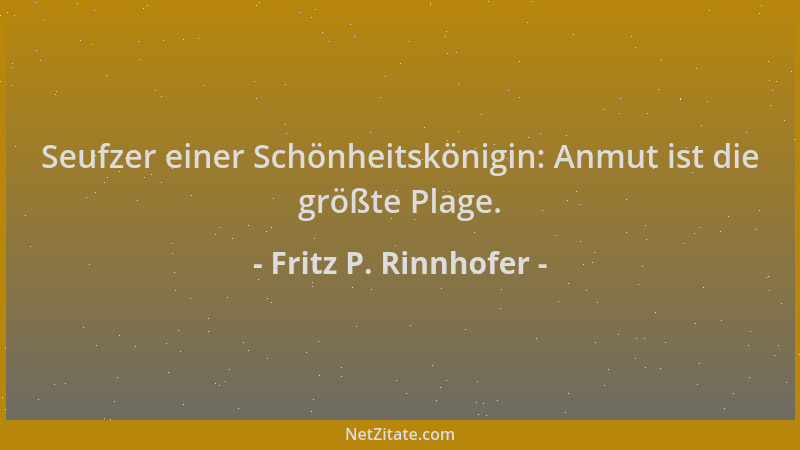 Fritz P. Rinnhofer - Seufzer einer Schönheitskönigin: Anmut ist die größte Plage....
