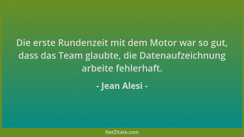 Jean Alesi - Die erste Rundenzeit mit dem Motor war so gut, dass das Team glaubte, die Datenaufzeichnung arbeite fehlerhaft...