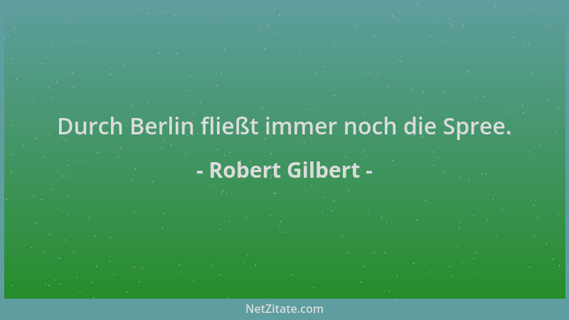 Robert Gilbert - Durch Berlin fließt immer noch die Spree....