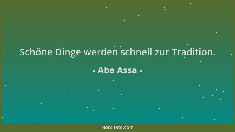 Aba Assa - Schöne Dinge werden schnell zur Tradition....