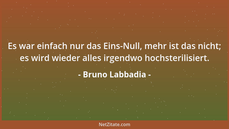 Bruno Labbadia - Es war einfach nur das Eins-Null, mehr ist das nicht; es wird wieder alles irgendwo hochsterilisiert....