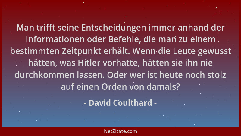 David Coulthard - Man trifft seine Entscheidungen immer anhand der Informationen oder Befehle, die man zu einem bestimmten...