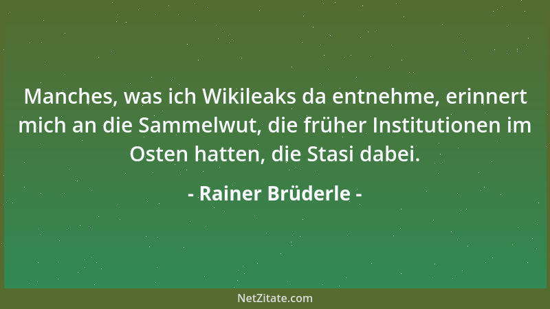 Rainer Brüderle - Manches, was ich Wikileaks da entnehme, erinnert mich an die Sammelwut, die früher Institutionen im Osten...