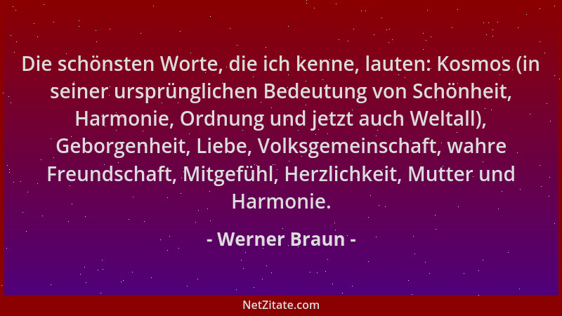Werner Braun - Die schönsten Worte, die ich kenne, lauten: Kosmos (in seiner ursprünglichen Bedeutung von Schönheit, Harmon...