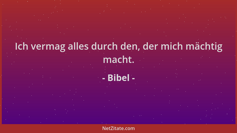 Bibel - Ich vermag alles durch den, der mich mächtig macht....