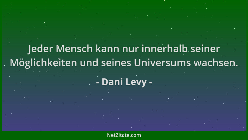 Dani Levy - Jeder Mensch kann nur innerhalb seiner Möglichkeiten und seines Universums wachsen....