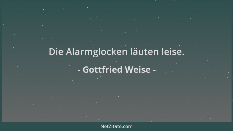 Gottfried Weise - Die Alarmglocken läuten leise....
