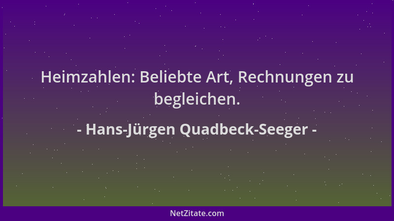 Hans-Jürgen Quadbeck-Seeger - Heimzahlen: Beliebte Art, Rechnungen zu begleichen....