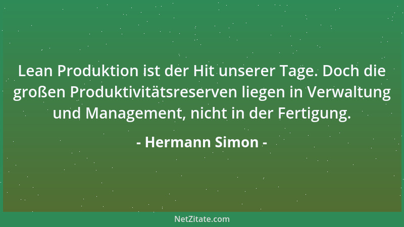Hermann Simon - Lean Produktion ist der Hit unserer Tage. Doch die großen Produktivitätsreserven liegen in Verwaltung und M...