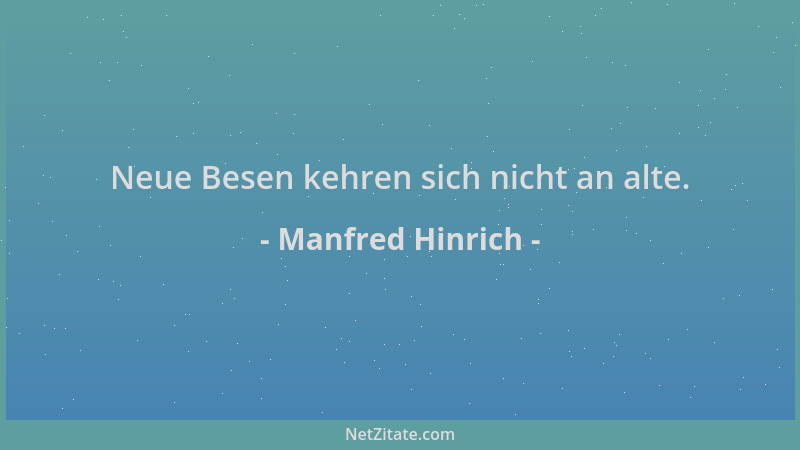 Manfred Hinrich - Neue Besen kehren sich nicht an alte....