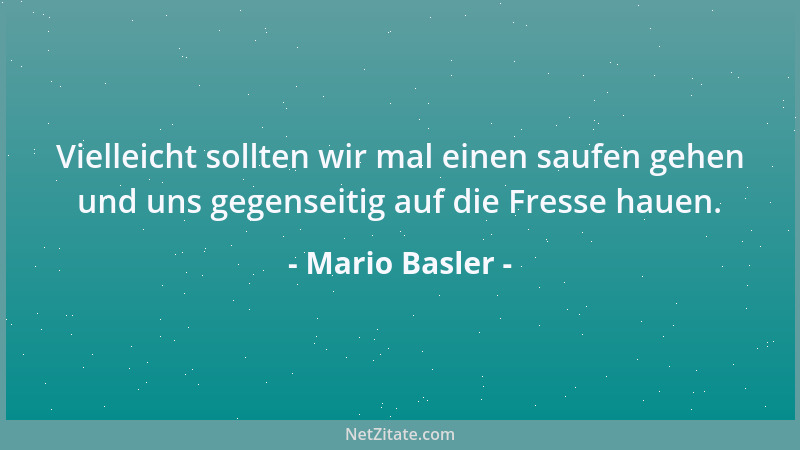 Mario Basler - Ich habe immer gesagt, dass ich kein Dauerläufer bin, sonst könnte ich ja gleich beim Marathon starten....