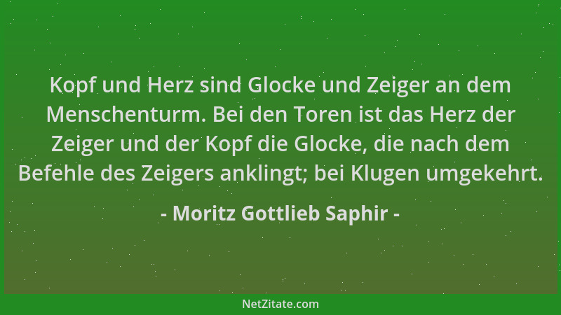 Moritz Gottlieb Saphir - Kopf und Herz sind Glocke und Zeiger an dem Menschenturm. Bei den Toren ist das Herz der Zeiger un...