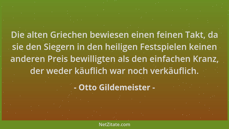 Otto Gildemeister - Die alten Griechen bewiesen einen feinen Takt, da sie den Siegern in den heiligen Festspielen keinen an...