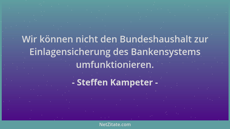 Steffen Kampeter - Wir können nicht den Bundeshaushalt zur Einlagensicherung des Bankensystems umfunktionieren....