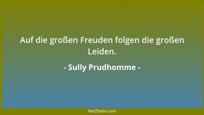 Sully Prudhomme - Auf die großen Freuden folgen die großen Leiden....