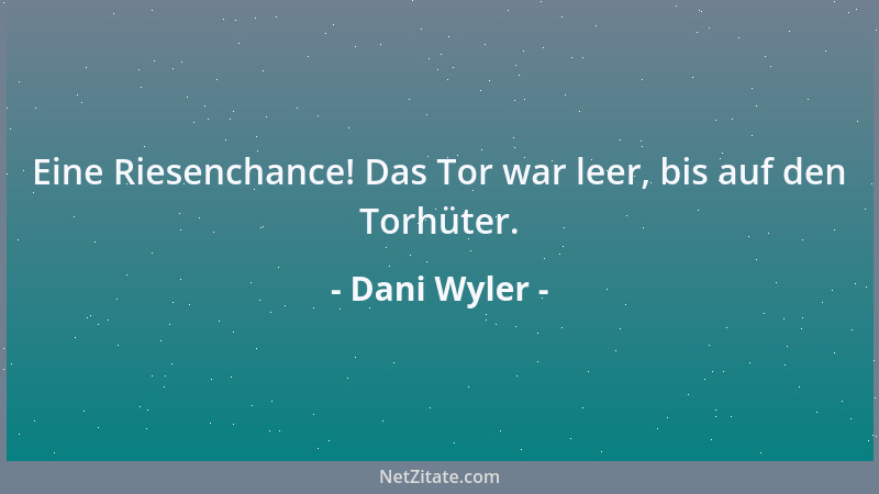 Dani Wyler - Eine Riesenchance! Das Tor war leer, bis auf den Torhüter....