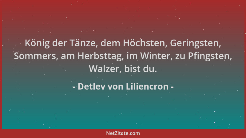 Detlev von Liliencron - König der Tänze, dem Höchsten, Geringsten, Sommers, am Herbsttag, im Winter, zu Pfingsten, Walzer,...