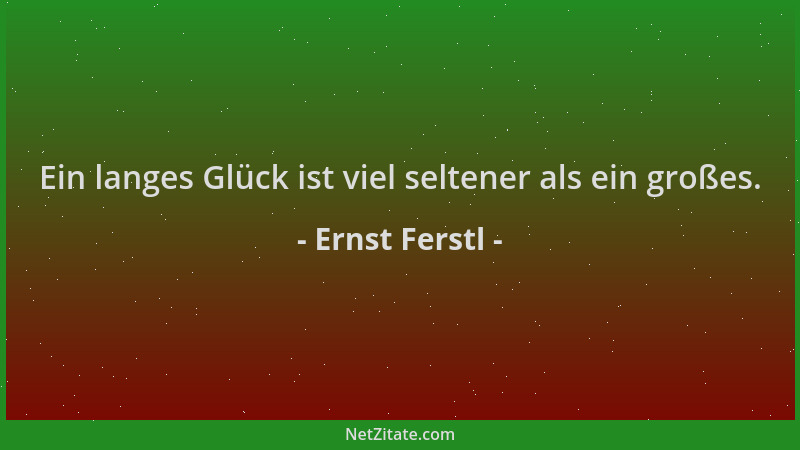 Ernst Ferstl - Ein langes Glück ist viel seltener als ein großes....