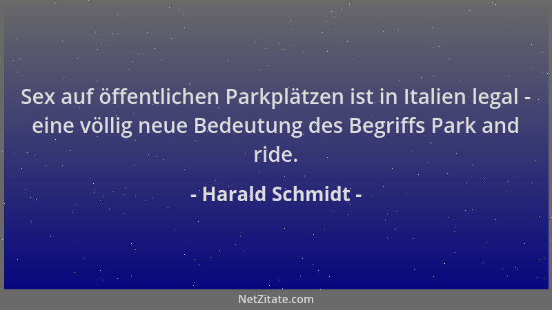 Harald Schmidt - Sex auf öffentlichen Parkplätzen ist in Italien legal - eine völlig neue Bedeutung des Begriffs Park and r...