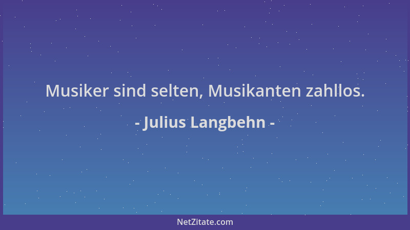 Julius Langbehn - Musiker sind selten, Musikanten zahllos....
