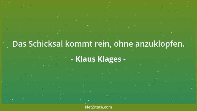 Klaus Klages - Das Schicksal kommt rein, ohne anzuklopfen....