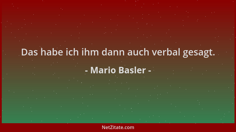 Mario Basler - Das habe ich ihm dann auch verbal gesagt....