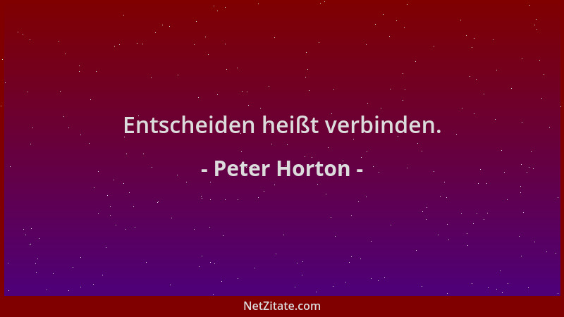 Peter Horton - Entscheiden heißt verbinden....