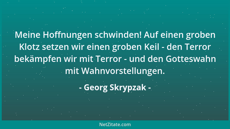 Georg Skrypzak - Natürlich hoffen auch wir - inzwischen allerdings nur noch auf Teufel komm raus....