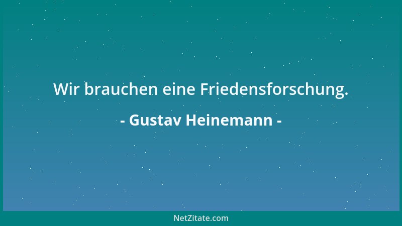 Gustav Heinemann - Wir brauchen eine Friedensforschung....
