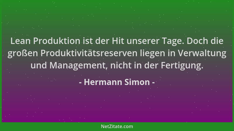 Hermann Simon - Lean Produktion ist der Hit unserer Tage. Doch die großen Produktivitätsreserven liegen in Verwaltung und M...