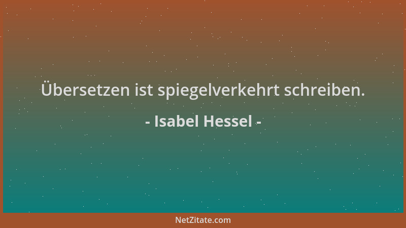 Isabel Hessel - Übersetzen ist spiegelverkehrt schreiben....
