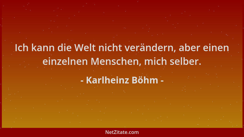 Karlheinz Böhm - Ich kann die Welt nicht verändern, aber einen einzelnen Menschen, mich selber....