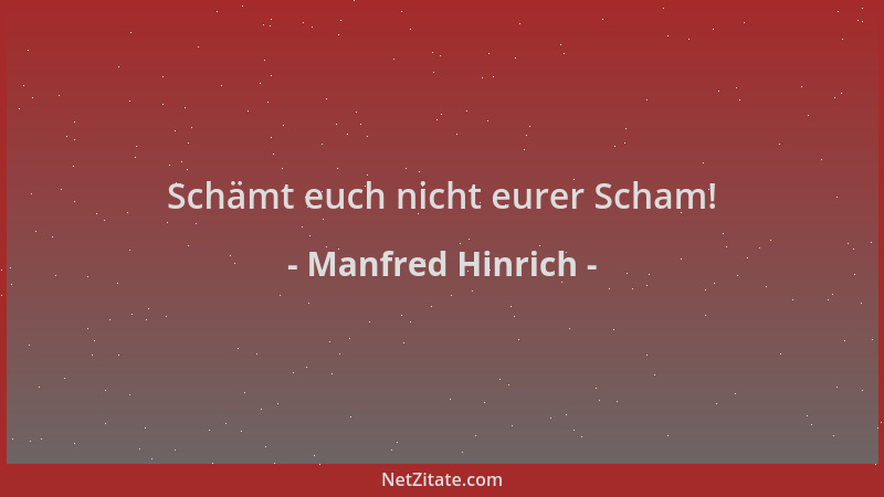 Manfred Hinrich - Schämt euch nicht eurer Scham!...