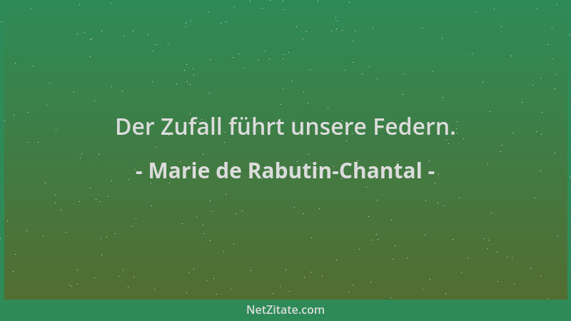 Marie de Rabutin-Chantal - Der Zufall führt unsere Federn....