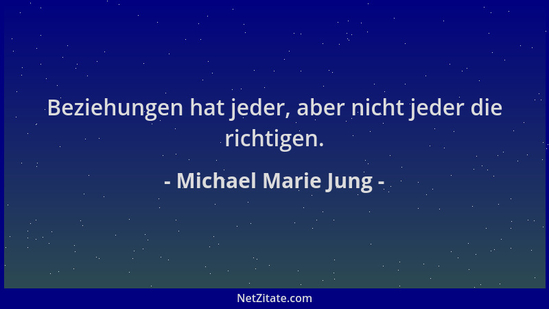 Michael Marie Jung - Beziehungen hat jeder, aber nicht jeder die richtigen....